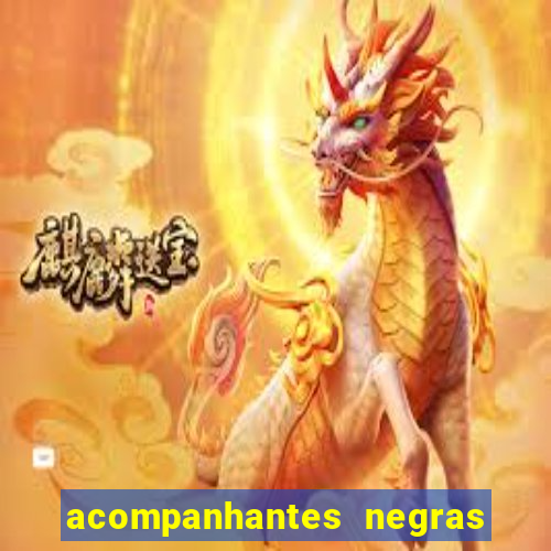 acompanhantes negras em sp